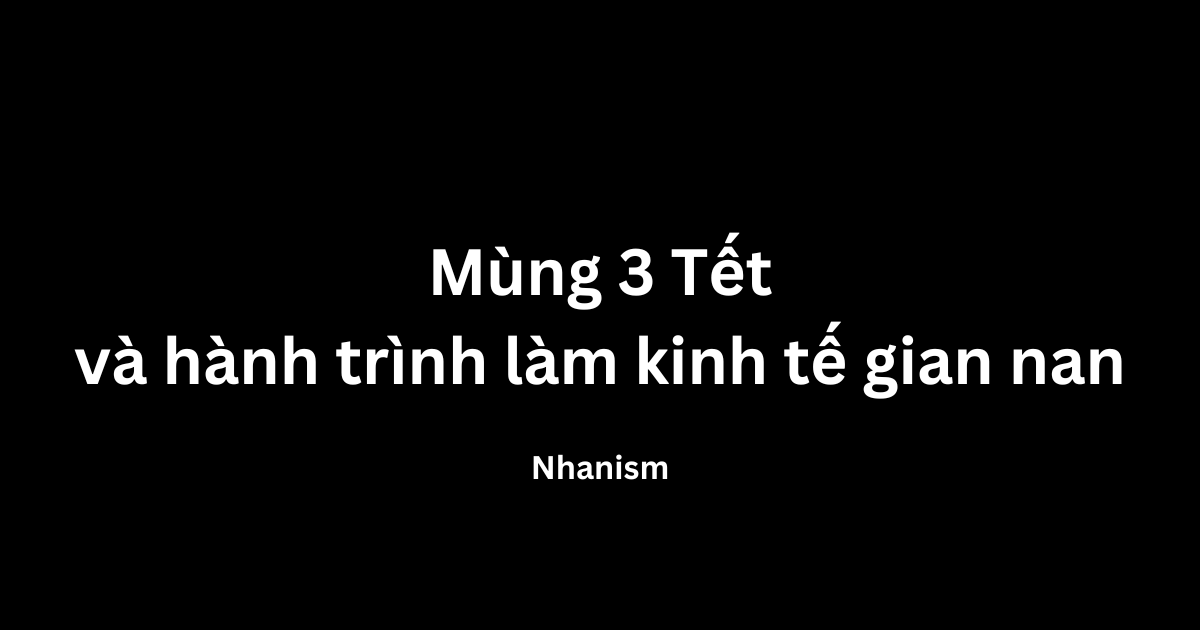 Mùng 3 tết và hành trình làm kinh tế gian nan